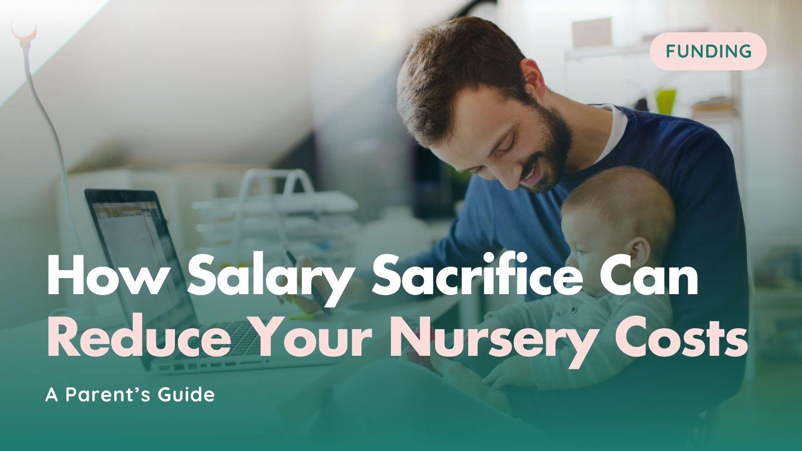 How Salary Sacrifice Can Reduce Your Nursery Costs in 2026