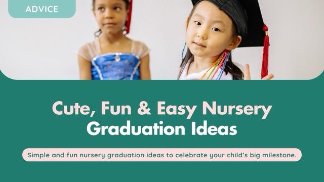 Cute, Fun & Easy Nursery Graduation Ideas: Celebrate Your Child's Milestone