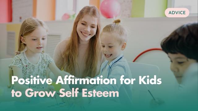 Positive Affirmation for Kids: A Parent's Guide to Growing Self-Esteem