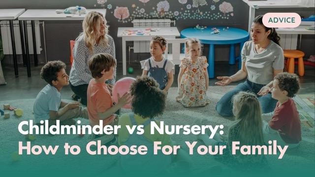 Childminder vs Nursery: How to Choose For Your Family